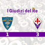 Lecce – Fiorentina 1-3: “I Giudizi del Re”